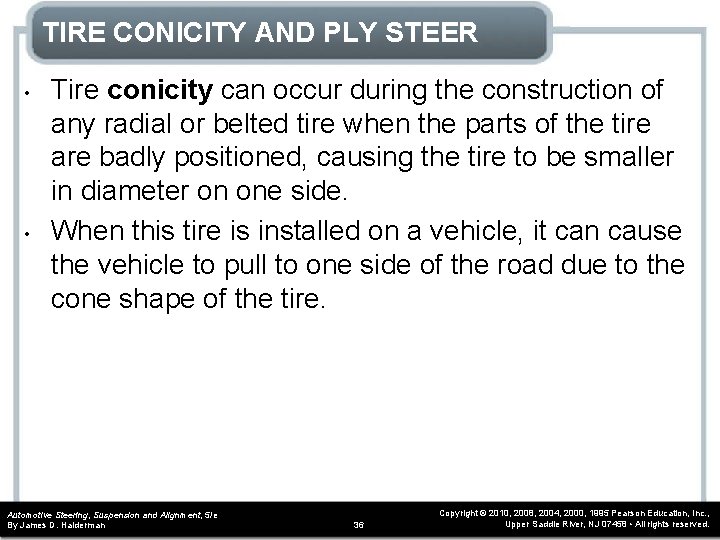 TIRE CONICITY AND PLY STEER • • Tire conicity can occur during the construction