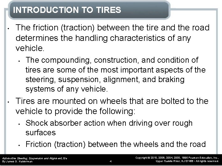 INTRODUCTION TO TIRES • The friction (traction) between the tire and the road determines