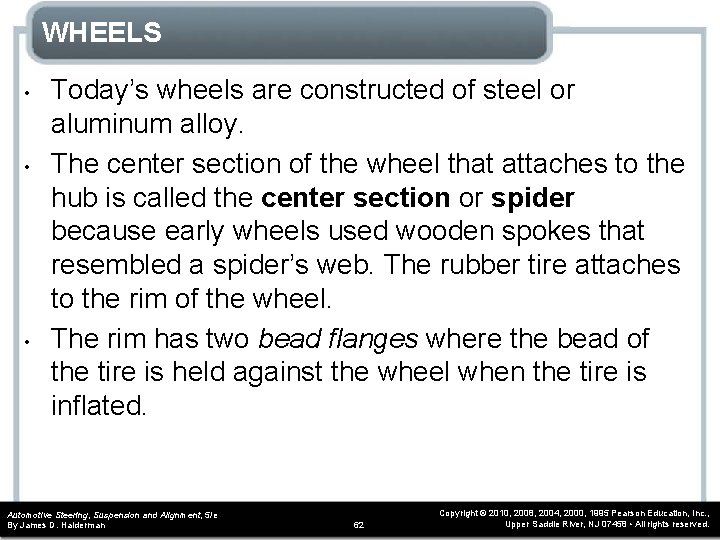 WHEELS • • • Today’s wheels are constructed of steel or aluminum alloy. The