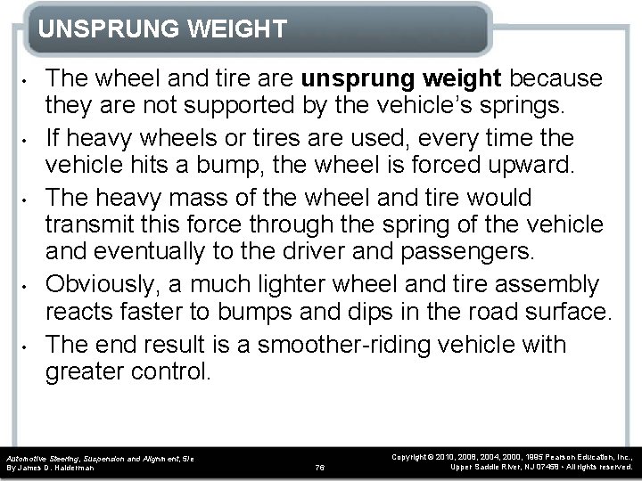 UNSPRUNG WEIGHT • • • The wheel and tire are unsprung weight because they