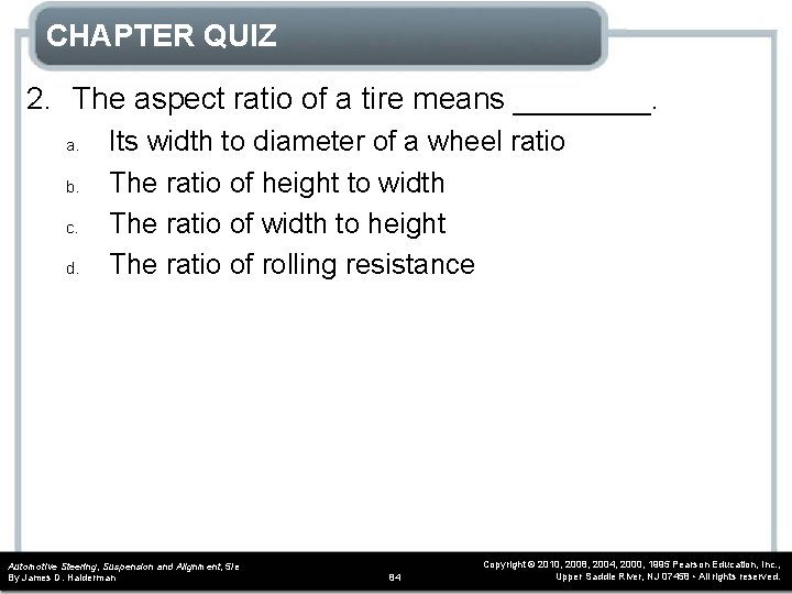 CHAPTER QUIZ 2. The aspect ratio of a tire means ____. a. b. c.