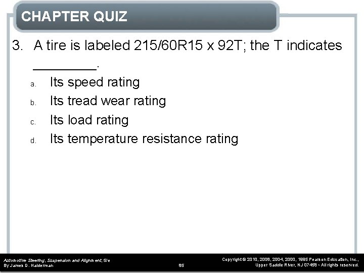 CHAPTER QUIZ 3. A tire is labeled 215/60 R 15 x 92 T; the
