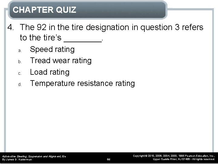 CHAPTER QUIZ 4. The 92 in the tire designation in question 3 refers to