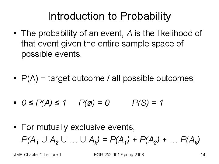 Introduction to Probability § The probability of an event, A is the likelihood of