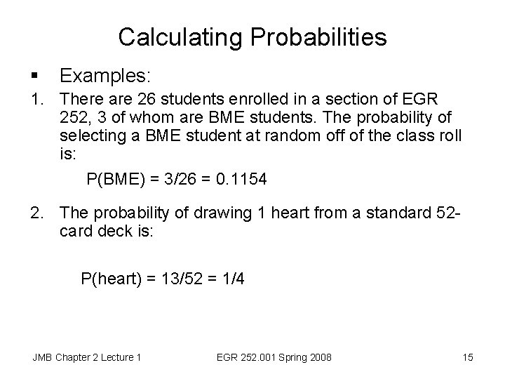 Calculating Probabilities § Examples: 1. There are 26 students enrolled in a section of