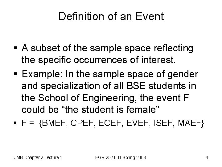 Definition of an Event § A subset of the sample space reflecting the specific