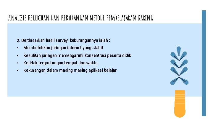 Analisis Kelebihan dan Kekurangan Metode Pembelajaran Daring 2. Berdasarkan hasil survey, kekurangannya ialah :