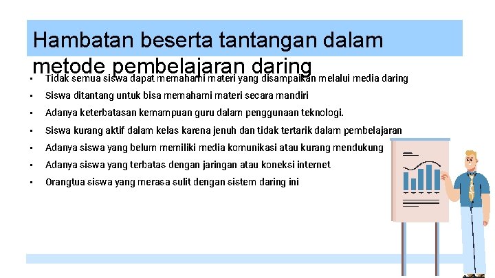 Hambatan beserta tantangan dalam metode pembelajaran daring • Tidak semua siswa dapat memahami materi