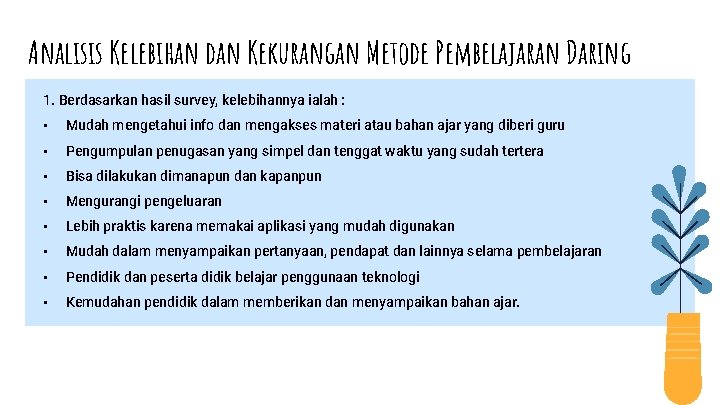 Analisis Kelebihan dan Kekurangan Metode Pembelajaran Daring 1. Berdasarkan hasil survey, kelebihannya ialah :