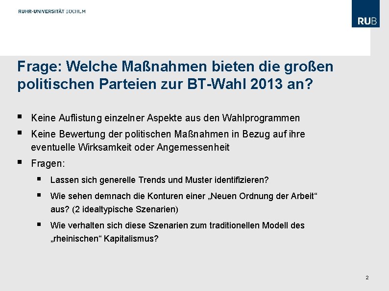 Frage: Welche Maßnahmen bieten die großen politischen Parteien zur BT-Wahl 2013 an? § §