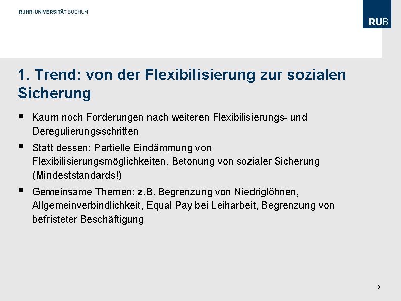 1. Trend: von der Flexibilisierung zur sozialen Sicherung § Kaum noch Forderungen nach weiteren