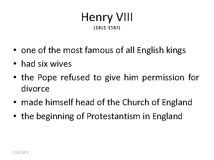 Henry VIII (1491 -1547) • one of the most famous of all English kings