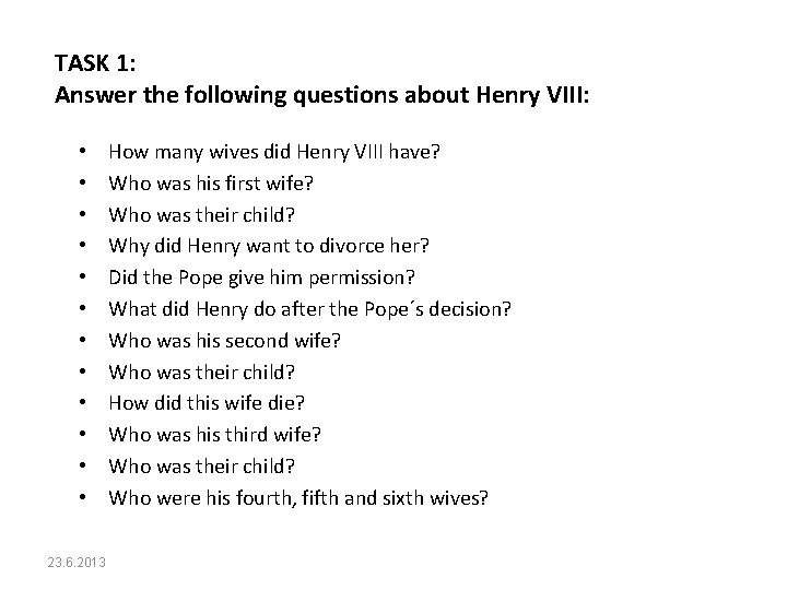 TASK 1: Answer the following questions about Henry VIII: • • • 23. 6.