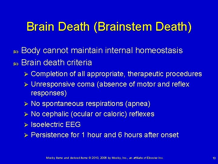 Brain Death (Brainstem Death) Body cannot maintain internal homeostasis Brain death criteria Completion of