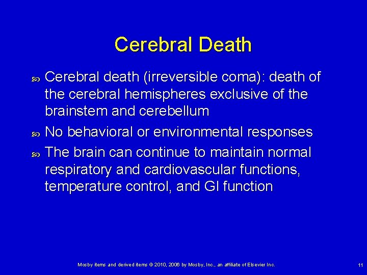 Cerebral Death Cerebral death (irreversible coma): death of the cerebral hemispheres exclusive of the