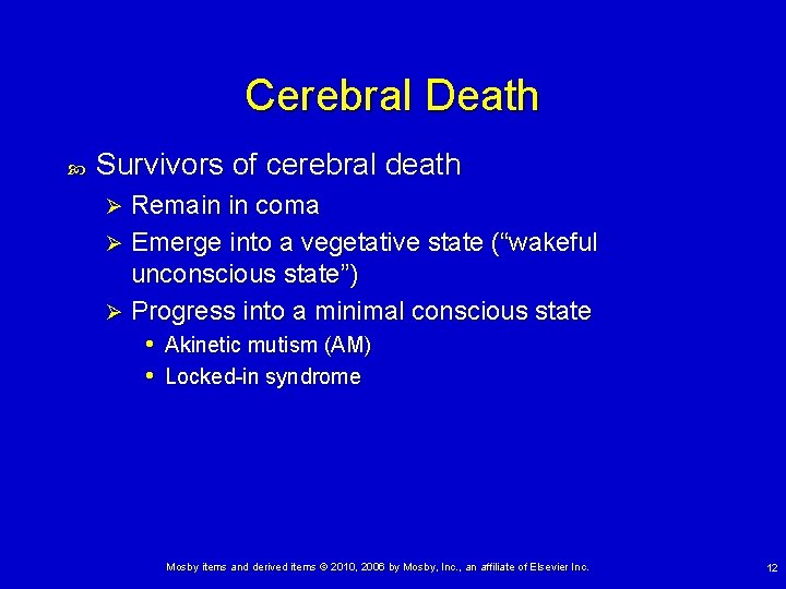 Cerebral Death Survivors of cerebral death Remain in coma Ø Emerge into a vegetative