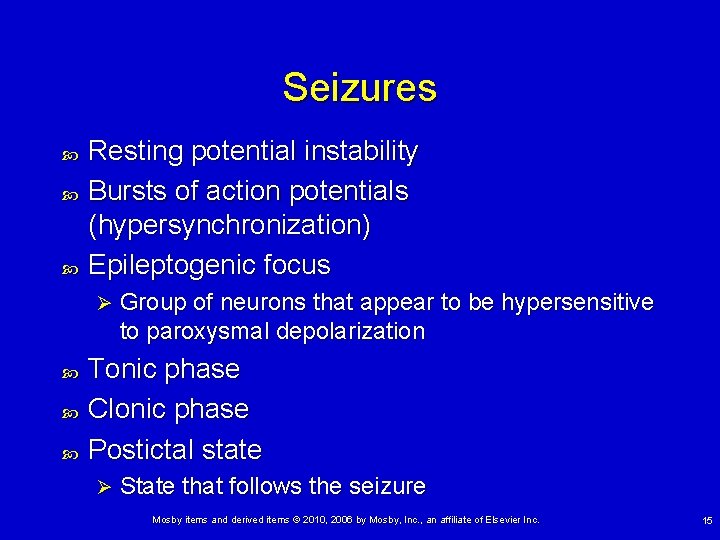 Seizures Resting potential instability Bursts of action potentials (hypersynchronization) Epileptogenic focus Ø Group of