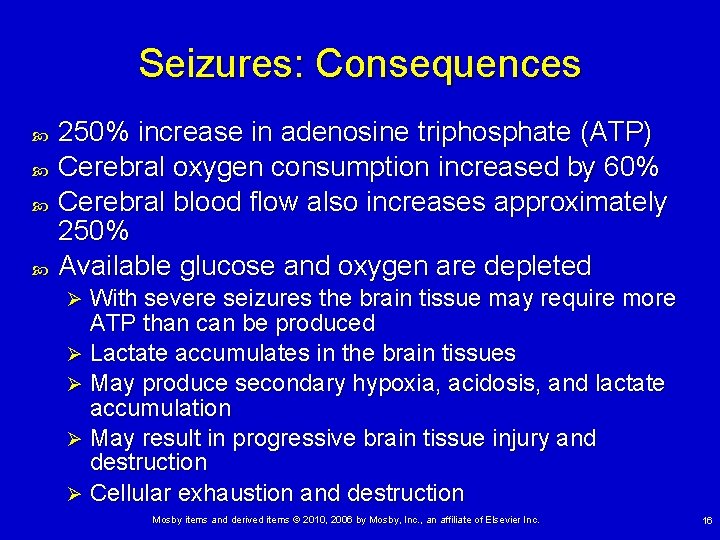 Seizures: Consequences 250% increase in adenosine triphosphate (ATP) Cerebral oxygen consumption increased by 60%