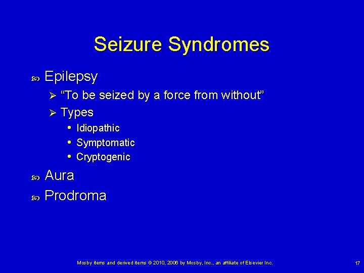 Seizure Syndromes Epilepsy “To be seized by a force from without” Ø Types •