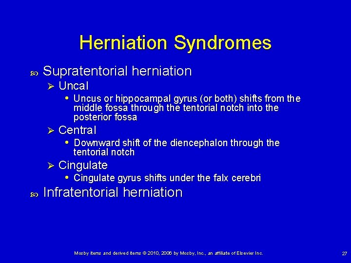Herniation Syndromes Supratentorial herniation Ø Uncal • Uncus or hippocampal gyrus (or both) shifts