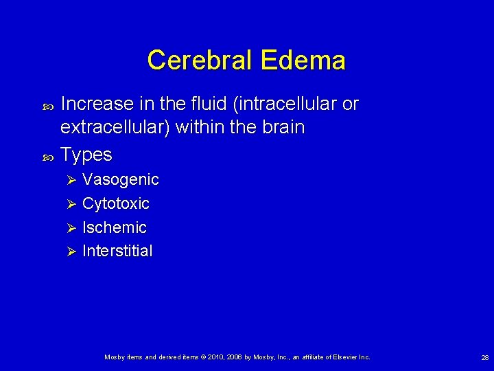 Cerebral Edema Increase in the fluid (intracellular or extracellular) within the brain Types Vasogenic