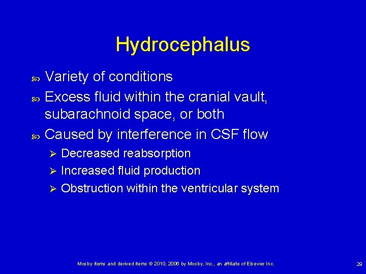 Hydrocephalus Variety of conditions Excess fluid within the cranial vault, subarachnoid space, or both