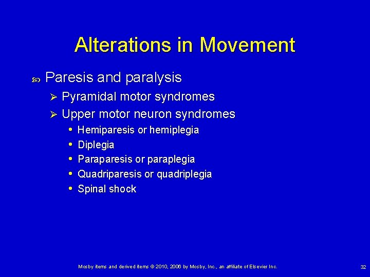 Alterations in Movement Paresis and paralysis Pyramidal motor syndromes Ø Upper motor neuron syndromes