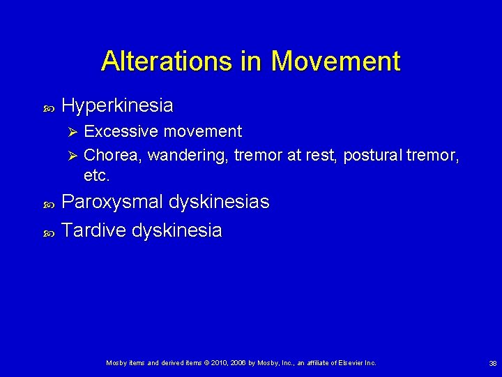 Alterations in Movement Hyperkinesia Excessive movement Ø Chorea, wandering, tremor at rest, postural tremor,