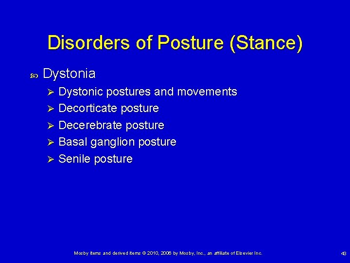 Disorders of Posture (Stance) Dystonia Dystonic postures and movements Ø Decorticate posture Ø Decerebrate