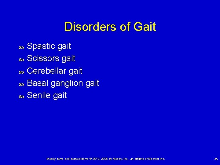 Disorders of Gait Spastic gait Scissors gait Cerebellar gait Basal ganglion gait Senile gait