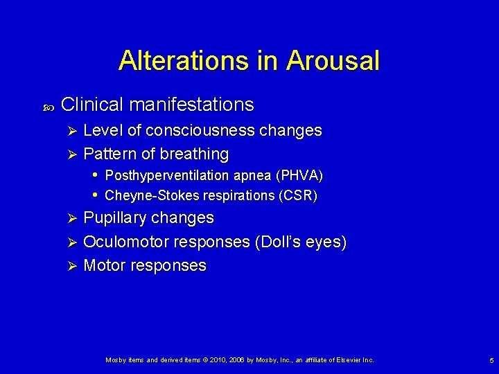 Alterations in Arousal Clinical manifestations Level of consciousness changes Ø Pattern of breathing •