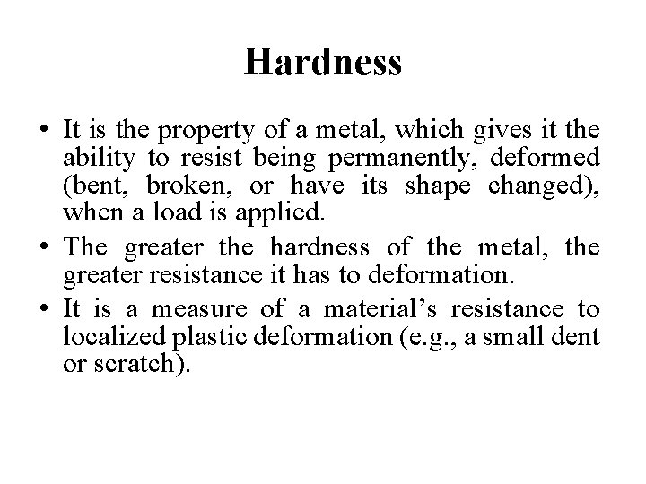 Hardness • It is the property of a metal, which gives it the ability