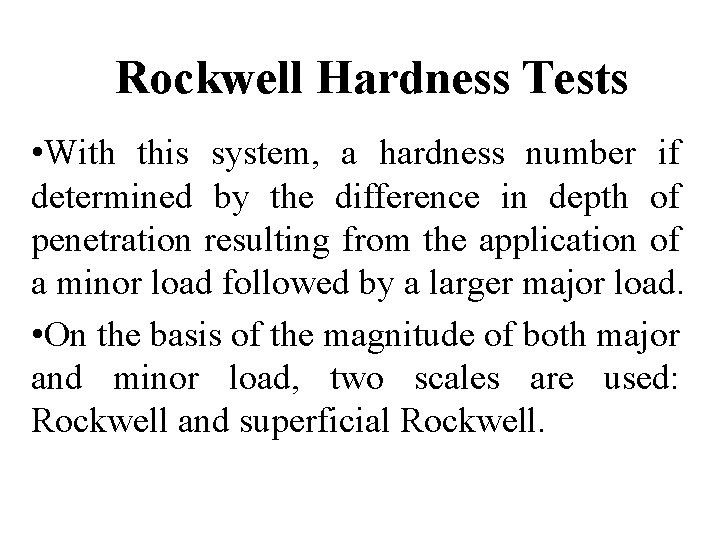 Rockwell Hardness Tests • With this system, a hardness number if determined by the