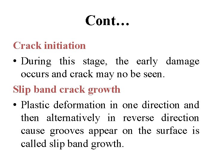 Cont… Crack initiation • During this stage, the early damage occurs and crack may