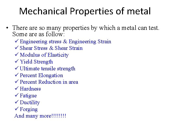 Mechanical Properties of metal • There are so many properties by which a metal