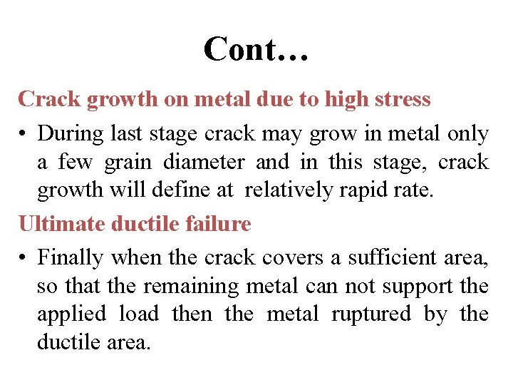 Cont… Crack growth on metal due to high stress • During last stage crack