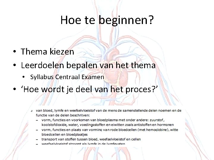 Hoe te beginnen? • Thema kiezen • Leerdoelen bepalen van het thema • Syllabus