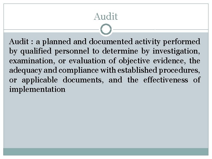 Audit : a planned and documented activity performed by qualified personnel to determine by