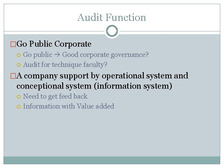 Audit Function �Go Public Corporate Go public Good corporate governance? Audit for technique faculty?