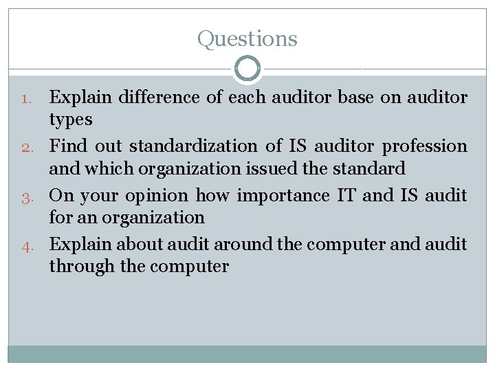 Questions Explain difference of each auditor base on auditor types 2. Find out standardization