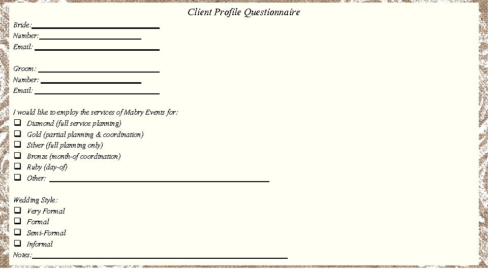 Client Profile Questionnaire Bride: Number: Email: Groom: Number: Email: I would like to employ