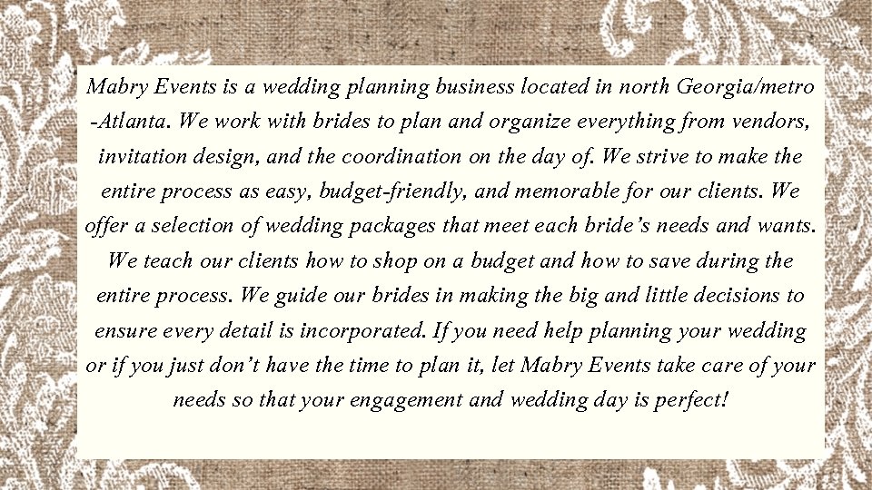 Mabry Events is a wedding planning business located in north Georgia/metro -Atlanta. We work