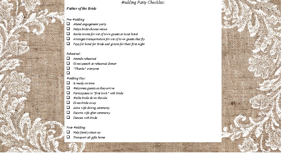 Wedding Party Checklist: Father of the Bride Pre-Wedding: q Attend engagement party q Helps