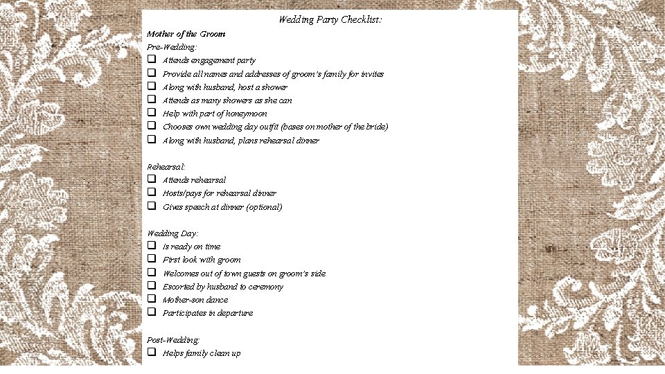 Wedding Party Checklist: Mother of the Groom Pre-Wedding: q Attends engagement party q Provide