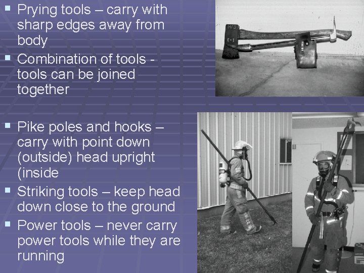 § Prying tools – carry with sharp edges away from body § Combination of