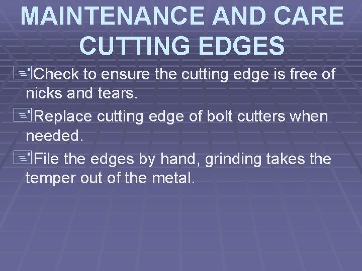 MAINTENANCE AND CARE CUTTING EDGES +Check to ensure the cutting edge is free of