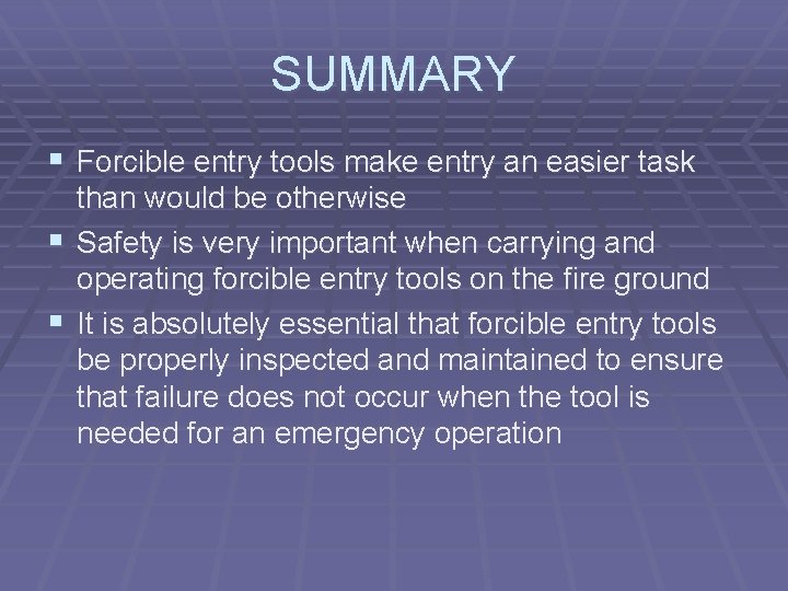 SUMMARY § Forcible entry tools make entry an easier task than would be otherwise