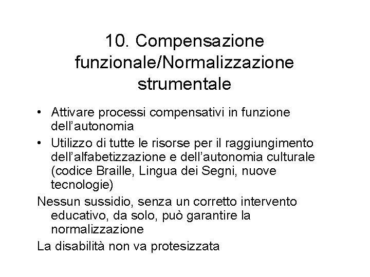 10. Compensazione funzionale/Normalizzazione strumentale • Attivare processi compensativi in funzione dell’autonomia • Utilizzo di 10. Compensazione funzionale/Normalizzazione strumentale • Attivare processi compensativi in funzione dell’autonomia • Utilizzo di