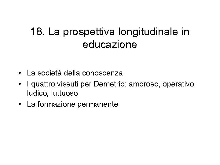 18. La prospettiva longitudinale in educazione • La società della conoscenza • I quattro