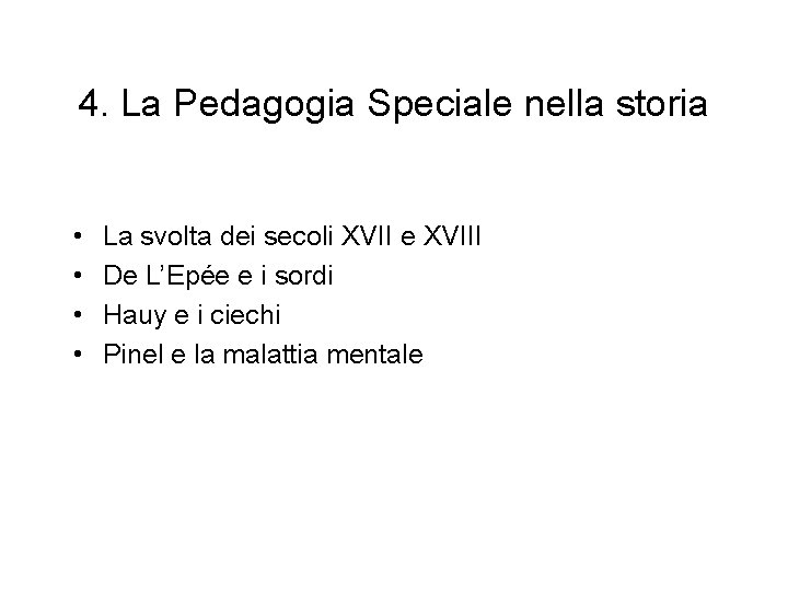 4. La Pedagogia Speciale nella storia • • La svolta dei secoli XVII e